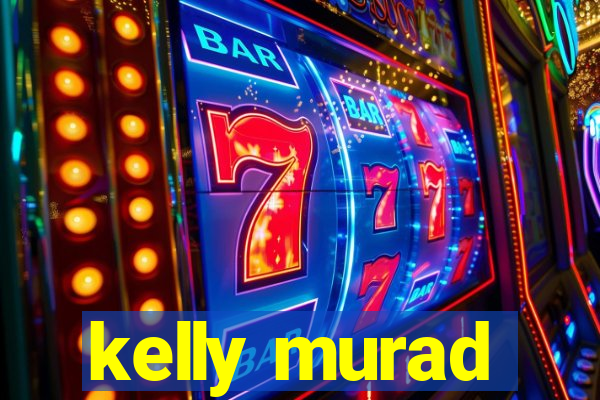 kelly murad