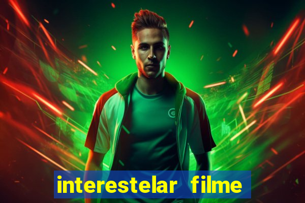 interestelar filme completo dublado 4k