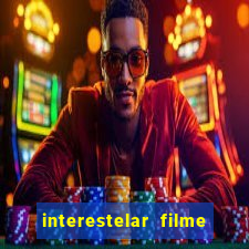 interestelar filme completo dublado 4k