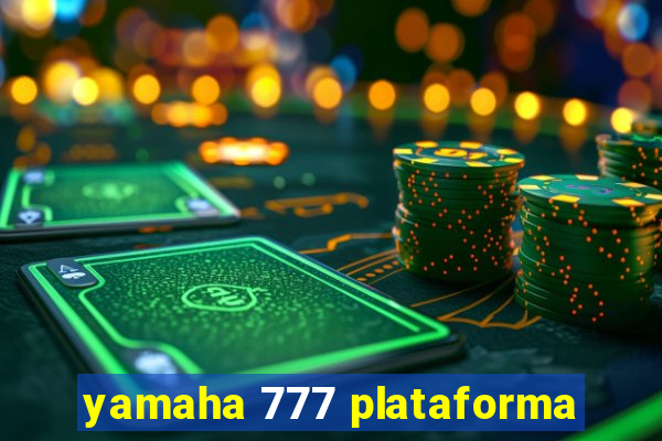 yamaha 777 plataforma