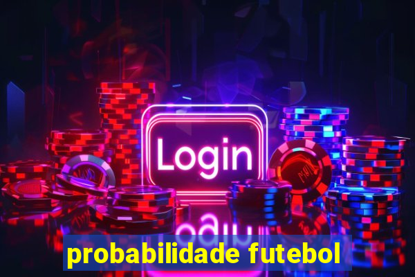 probabilidade futebol