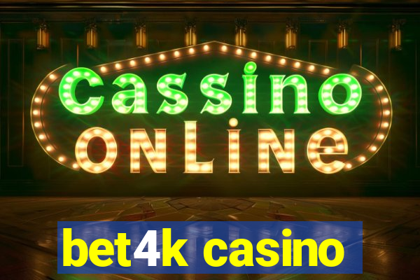 bet4k casino