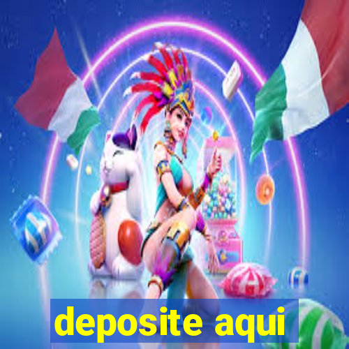 deposite aqui