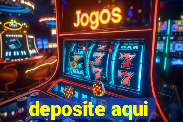 deposite aqui