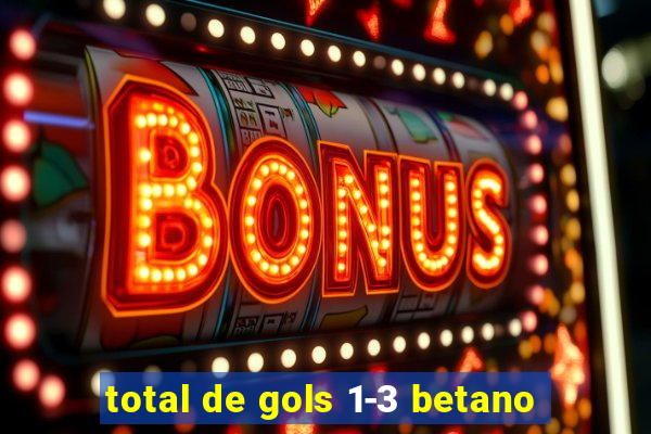 total de gols 1-3 betano