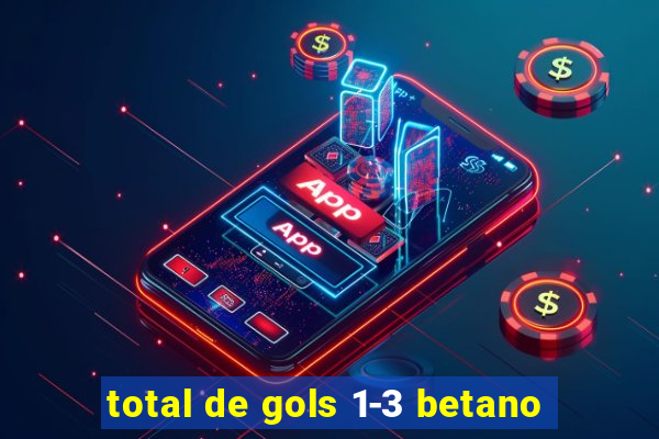 total de gols 1-3 betano