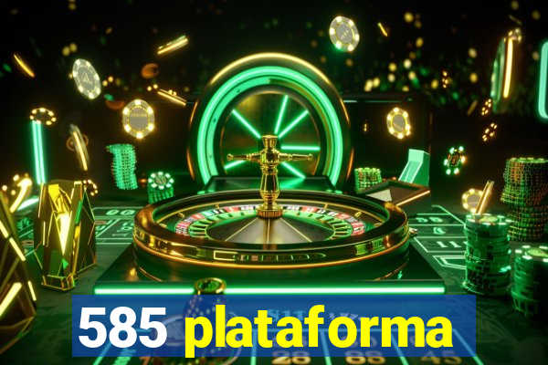 585 plataforma