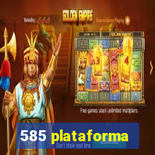 585 plataforma