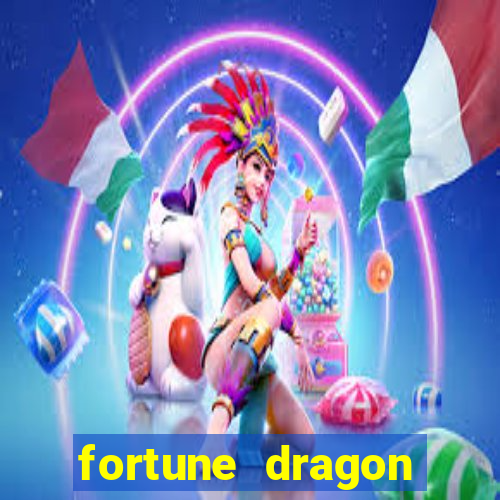 fortune dragon dinheiro infinito