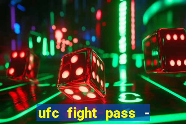 ufc fight pass - tv ao vivo