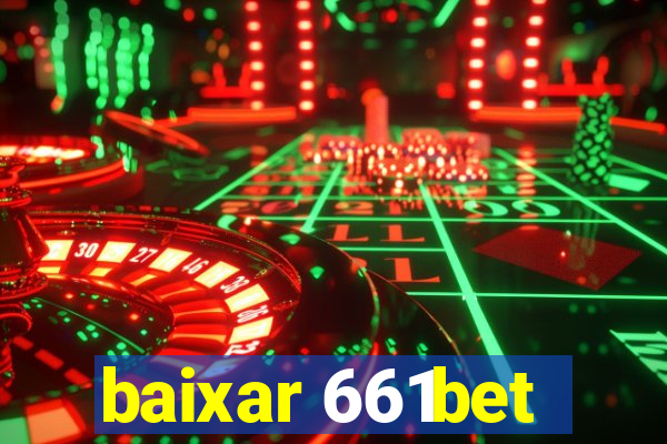 baixar 661bet