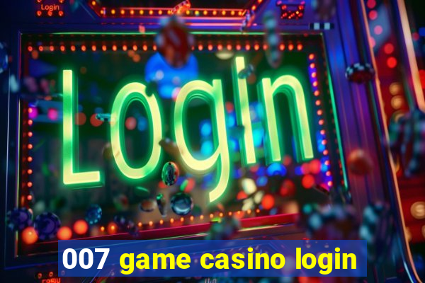 007 game casino login