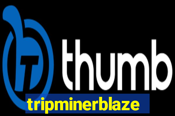 tripminerblaze