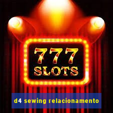 d4 sewing relacionamento