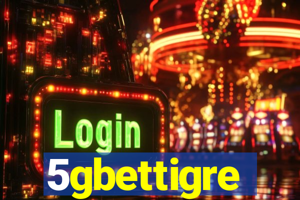 5gbettigre