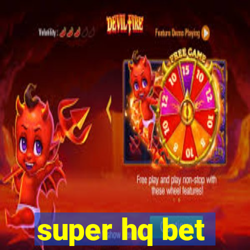 super hq bet