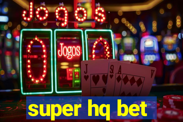 super hq bet