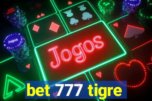 bet 777 tigre