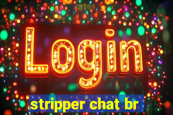 stripper chat br