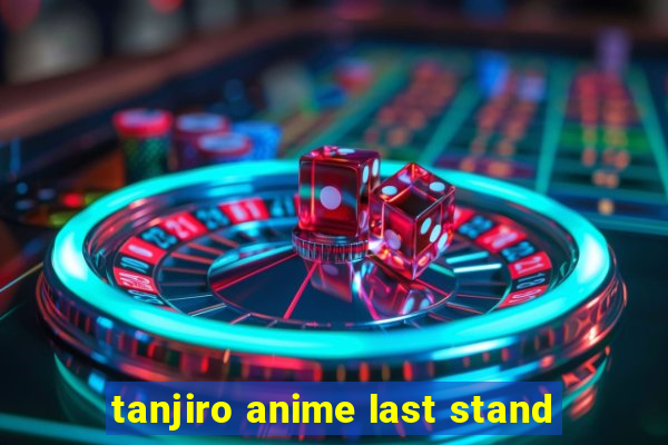 tanjiro anime last stand