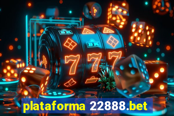 plataforma 22888.bet