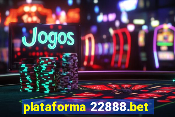 plataforma 22888.bet