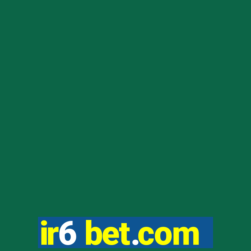 ir6 bet.com