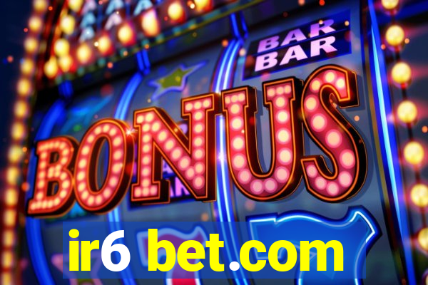 ir6 bet.com