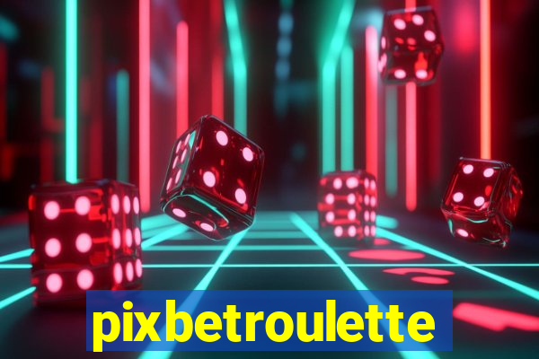 pixbetroulette