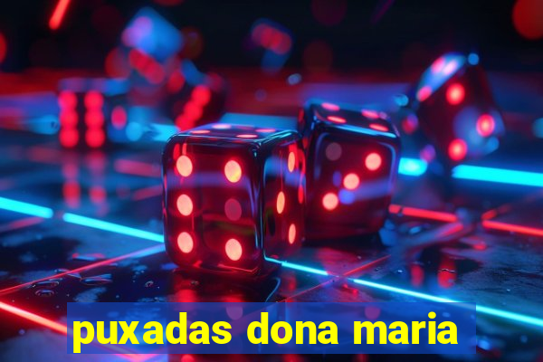 puxadas dona maria