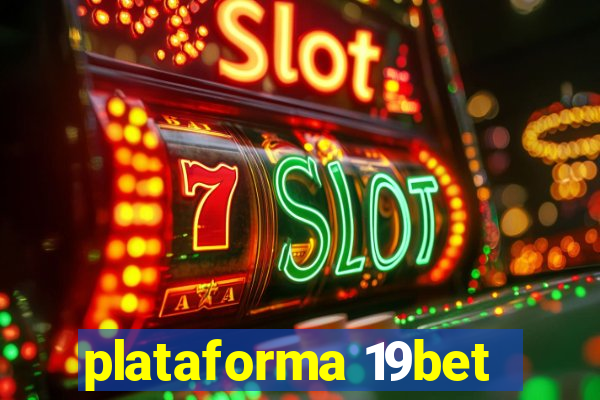 plataforma 19bet