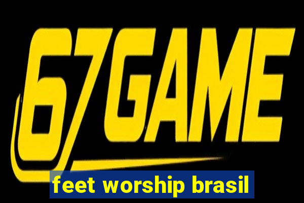 feet worship brasil