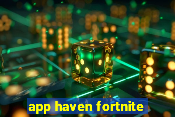 app haven fortnite