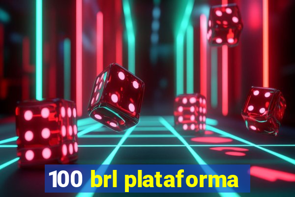 100 brl plataforma