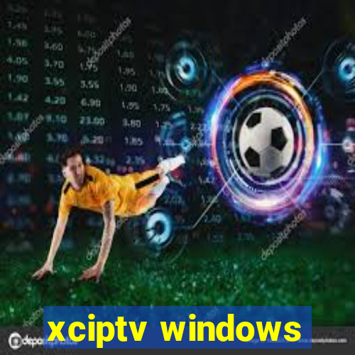 xciptv windows