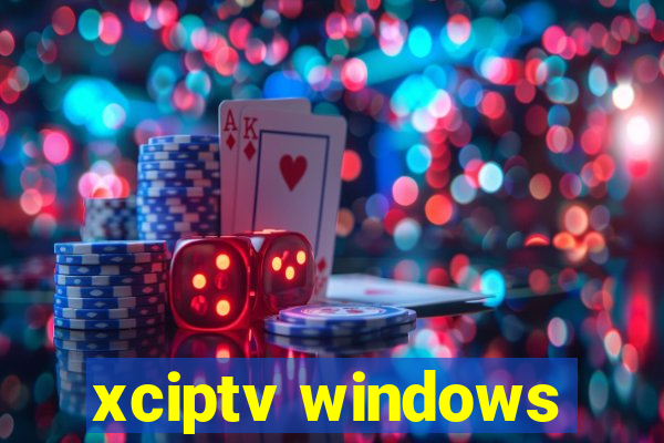 xciptv windows