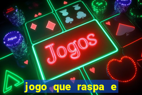 jogo que raspa e ganha dinheiro