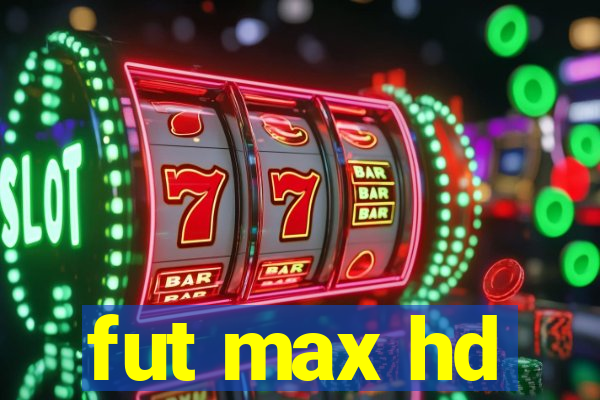 fut max hd