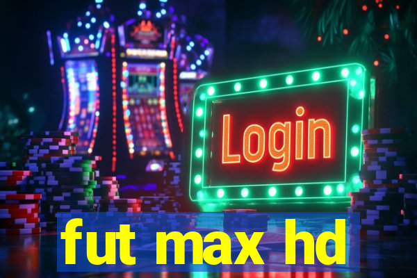 fut max hd