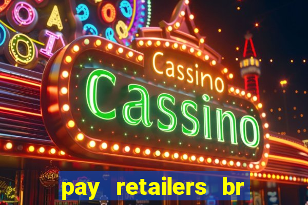 pay retailers br servicos de pagamentos ltda