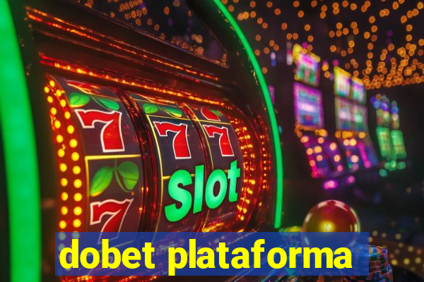 dobet plataforma