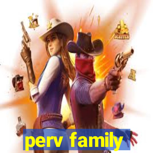 perv family