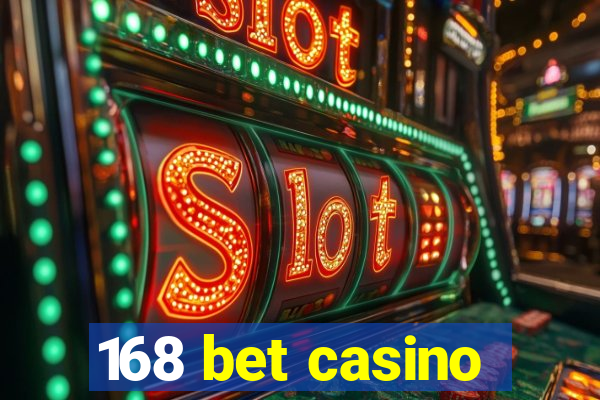 168 bet casino