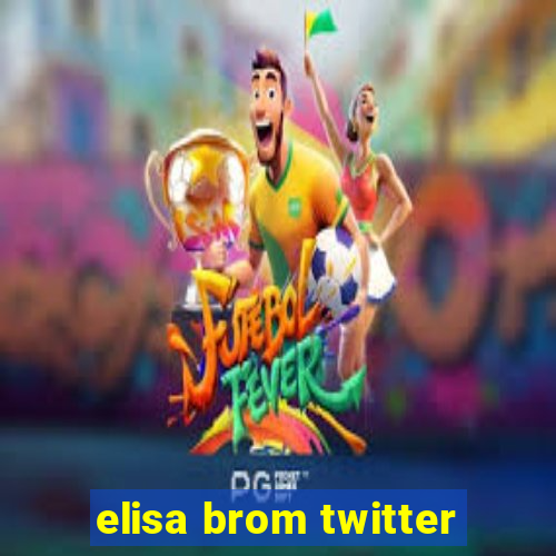 elisa brom twitter