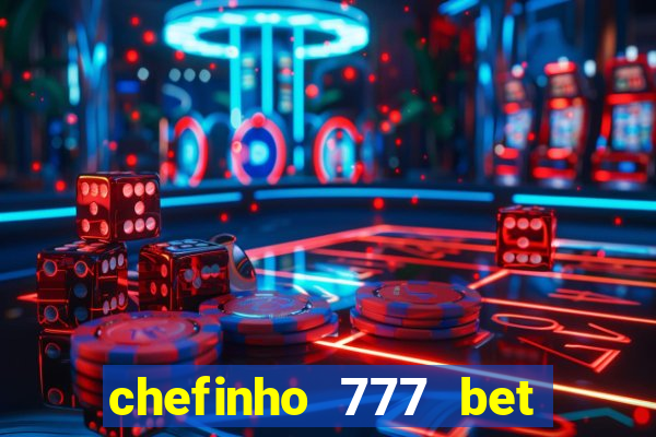 chefinho 777 bet é confiável