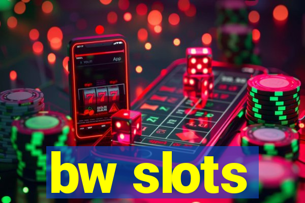 bw slots