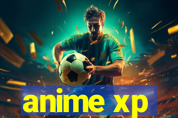 anime xp