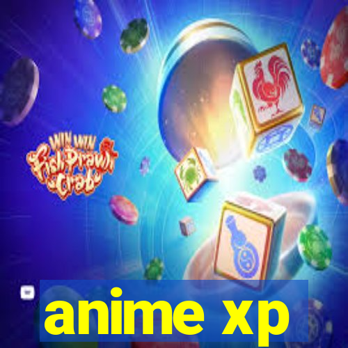 anime xp