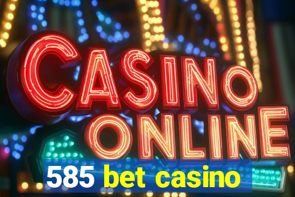 585 bet casino