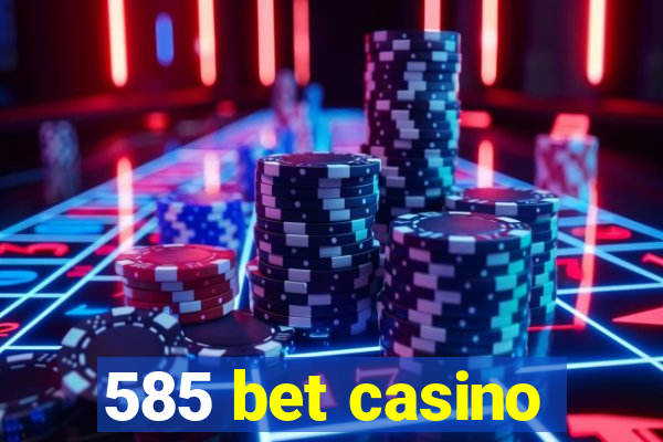 585 bet casino